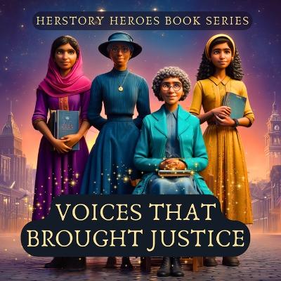 Voices That Brought Justice: Women Who Spoke Up and Spoke Out (Famous Women Book for Kids)