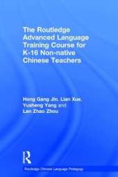 The Routledge Advanced Language Training Course for K-16 Non-native Chinese Teachers