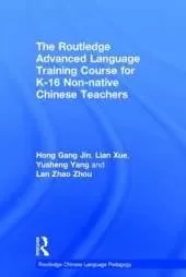 The Routledge Advanced Language Training Course for K-16 Non-native Chinese Teachers