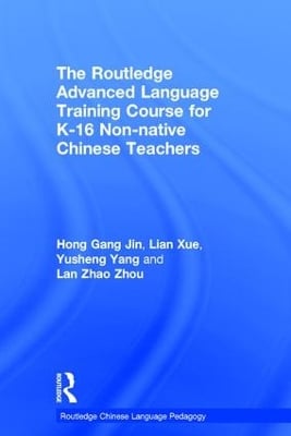 The Routledge Advanced Language Training Course for K-16 Non-native Chinese Teachers