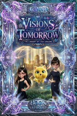 Visions of Tomorrow: A Sci-Fi Fantasy Adventure for Kids Ages 10-14