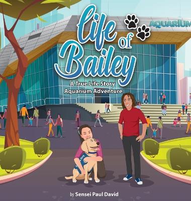 Life of Bailey: A True-Life Story: Aquarium Adventure