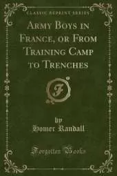 Army Boys in France, or From Training Camp to Trenches (Classic Reprint)