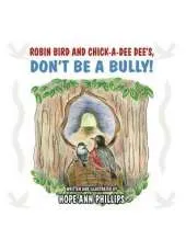 Robin Bird and Chick-A-Dee Dee's, Don't Be a Bully!