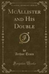McAllister and His Double (Classic Reprint)