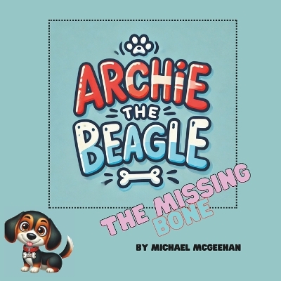 Archie The Beagle and The Missing Bone