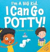 I'm A Big Kid. I Can Go Potty!: An Affirmation-Themed Toddler Book About Using The Potty (Ages 2-4)