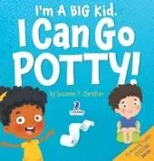 I'm A Big Kid. I Can Go Potty!: An Affirmation-Themed Toddler Book About Using The Potty (Ages 2-4)