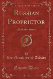 Russian Proprietor: And Other Stories (Classic Reprint)
