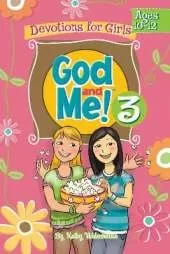 God and Me! Volume 3: Devotions for Girls Ages 10-12