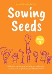 Sowing Seeds Book 4: Bible storytelling and worship with children, includes Jesus' parables and Paul's letters