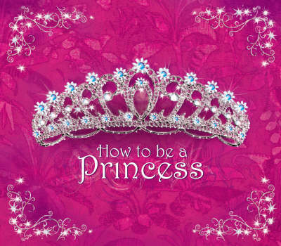 How to be a Princess