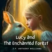 Lucy and the Enchanted Forest: An Educational Adventure for Children Aged 5 - 8 years old