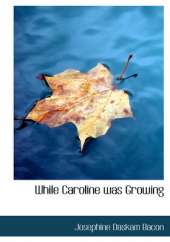 While Caroline Was Growing