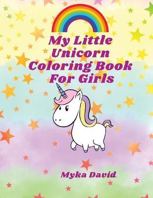 My Little Unicorn Coloring Book for girls: Amazing Coloring Book with little unicorns for girls Unicorn Coloring pages for Girls Ages 3 and Up Magical Gift