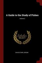 A Guide to the Study of Fishes; Volume 2