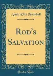 Rod's Salvation (Classic Reprint)