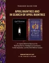 Teacher Guide for In Search of April Raintree and April Raintree: A Trauma-Informed Approach to Teaching Stories of Indigenous Survivance, Family Separation, and the Child Welfare System