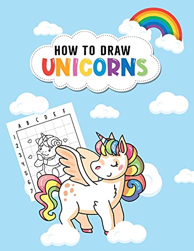 How to Draw Unicorns: Everybody Loves to Color Unicorns - But Do You Know How to Draw Them?