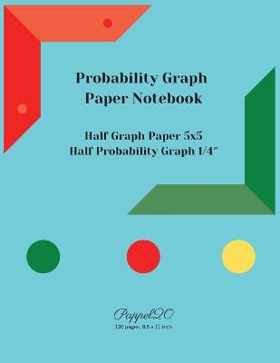 Probability Graph Paper Notebook: Half Graph paper 5x5 -Half 1/4″ Probability Graph Paper-124 pages, 8.5x11-Inches