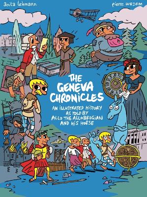 The Geneva Chronicles: An illustrated history as told by Allo the Allobrogian and his horse