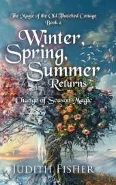 Winter, Spring, Summer Returns: Change of Season Magic