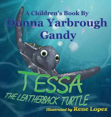 Tessa-The Leatherback Turtle