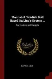 Manual of Swedish Drill Based On Ling's System ...: For Teachers and Students