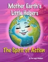 Mother Earth's Little Helpers: The Spirit of Action