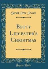 Betty Leicester's Christmas (Classic Reprint)