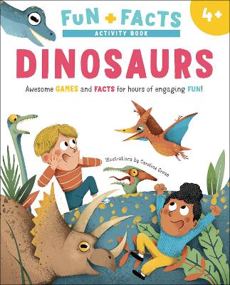 Dinosaurs: Awesome GAMES and FACTS for hours of engaging FUN!