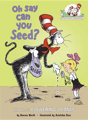 Oh Say Can You Seed?: All about Flowering Plants
