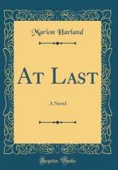 At Last: A Novel (Classic Reprint)