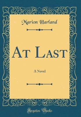 At Last: A Novel (Classic Reprint)
