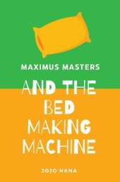 Maximus Masters and the Bed Making Machine