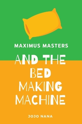 Maximus Masters and the Bed Making Machine