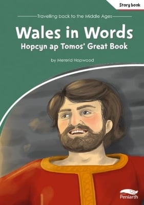 Travelling Back to the Middle Ages: Wales in Words - Hopcyn Ap Tomos' Great Book