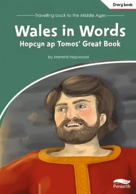 Travelling Back to the Middle Ages: Wales in Words - Hopcyn Ap Tomos' Great Book