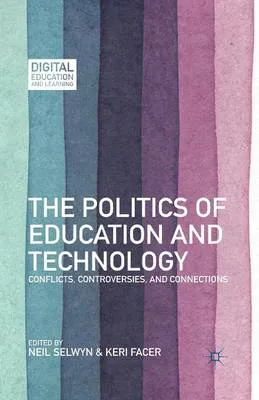 The Politics of Education and Technology: Conflicts, Controversies, and Connections