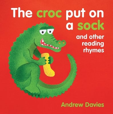 The Croc Put on a Sock: and other reading rhymes