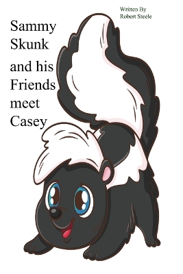 Sammy Skunk and his Friends meet Casey