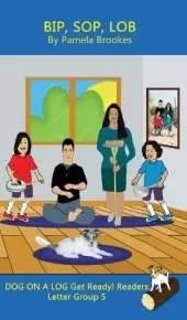 Bip, Sop, Lob (Classroom and Home): Sound-Out Phonics Reader (Letter Group 5 of a Systematic Decodable Series)
