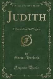 Judith: A Chronicle of Old Virginia (Classic Reprint)
