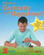 What is Electricity and Magnetism?: Exploring Science with Hands-on Activities