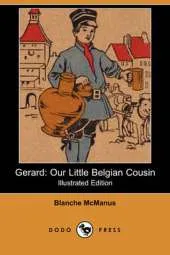 Gerard: Our Little Belgian Cousin (Illustrated Edition) (Dodo Press)