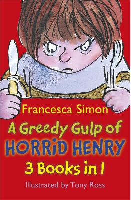A Greedy Gulp of Horrid Henry 3-in-1: Abominable Snowman/Robs the Bank/Wakes the Dead