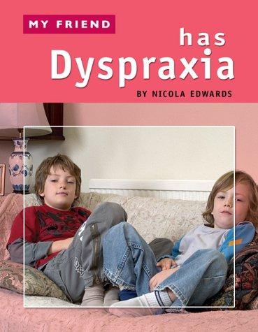 MY FRIEND HAS DYSPRAXIA