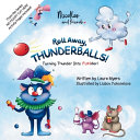 ROLL AWAY, THUNDERBALLS! Turning Thunder Into FUNder: An Interactive Funny Picture Book Series About Braving The Sound Of Thunder, Kids Ages 3-5, Preschool, Kindergarten, Learning Activities Included
