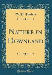 Nature in Downland (Classic Reprint)