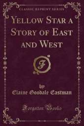 Yellow Star a Story of East and West (Classic Reprint)